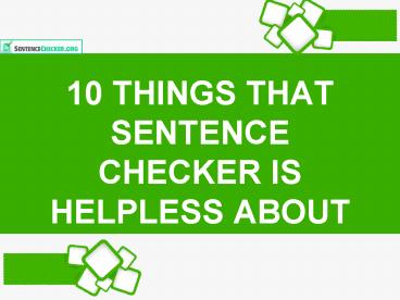 10 Things that Sentence Checker is Helpless About
