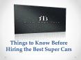 Things to Know Before Hiring the Best Super Cars PowerPoint PPT Presentation
