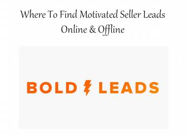 Where To Find Motivated Seller Leads Online & Offline