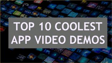 Top 10 Coolest App Video Demos