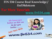 FIN 534 Course Real Knowledge / fin534dotcom