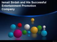 Ismail Sirdah and His Successful Entertainment Promotion Company