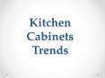 Kitchen Cabinets Trends (1) PowerPoint PPT Presentation