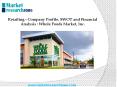Retailing - Company Profile, SWOT and Financial Analysis : Whole Foods Market, Inc. PowerPoint PPT Presentation