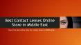 Five best coloured contact lenses online store in middle east PowerPoint PPT Presentation