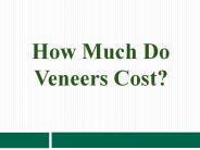 How Much Do Veneers Cost?