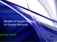 Benefits of impact windows for energy efficiency.