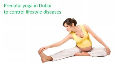 Prenatal yoga in Dubai to control lifestyle diseases