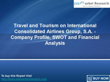 Travel and Tourism on International Consolidated Airlines Group, S.A. - Company Profile, SWOT and Financial Analysis