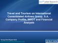 Travel and Tourism on International Consolidated Airlines Group, S.A. - Company Profile, SWOT and Financial Analysis PowerPoint PPT Presentation