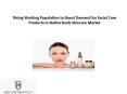 Rising Working Population to Boost Demand for Facial Care Products in Netherlands Skincare Market : Ken Research PowerPoint PPT Presentation