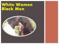 White Women Black Men PowerPoint PPT Presentation