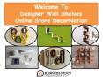 Welcome To Designer Wall Shelves Online Store DecorNation PowerPoint PPT Presentation