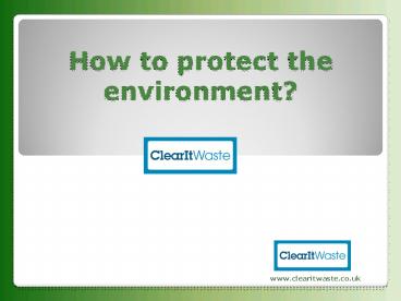 How to Protect the Environment?