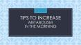 Tips to increase metabolism in the morning PowerPoint PPT Presentation