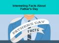 Interesting Facts About Father's Day PowerPoint PPT Presentation