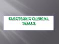 Electronic Clinical Trails PowerPoint PPT Presentation
