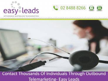 Contact Thousands Of Individuals Through Outbound Telemarketing- Easy Leads