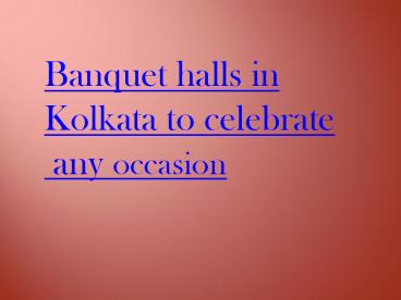 Banquet halls in kolkata to celebrate any occasion
