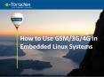 How to Use GSM/3G/4G in Embedded Linux Systems PowerPoint PPT Presentation