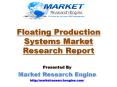 Floating Production Systems Market will grow at a CAGR of 17% in the given forecast period from 2013 to 2019 PowerPoint PPT Presentation