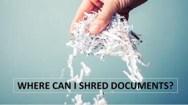 WHERE CAN I SHRED DOCUMENTS? (1)