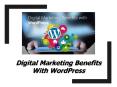 Digital Marketing Benefits with WordPress PowerPoint PPT Presentation