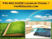 FIN 402 GUIDE Learn by Doing / fin402guide.com