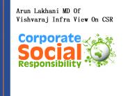 Arun Lakhani MD Of Vishvaraj Infra View On CSR