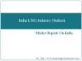 India LNG Industry Outlook PowerPoint PPT Presentation