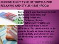 CHOOSE RIGHT TYPE OF TOWELS FOR RELAXING AND STYLISH BATHROOM PowerPoint PPT Presentation
