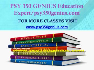 PSY 350 GENIUS Education Expert/psy350genius.com