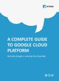 A Complete Guide to the Google Cloud Platform