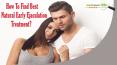 How To Find Best Natural Early Ejaculation Treatment? PowerPoint PPT Presentation