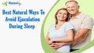Best Natural Ways To Avoid Ejaculation During Sleep