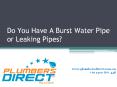 Do you have a burst water pipe or water leaking problems? PowerPoint PPT Presentation