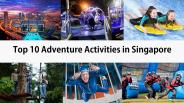 Top 10 Adventure Activities in Singapore