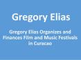 Gregory Elias Organizes and Finances Film and Music Festivals in Curacao PowerPoint PPT Presentation