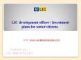 LIC development officer | Investment plans for senior citizens PowerPoint PPT Presentation