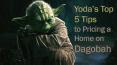 Yoda’s Top 5 Tips to Pricing a Home on Dagobah PowerPoint PPT Presentation