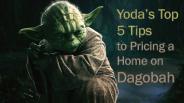 Yoda’s Top 5 Tips to Pricing a Home on Dagobah