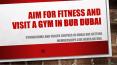 Aim for fitness and visit a gym in bur dubai PowerPoint PPT Presentation