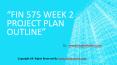FIN 575 Week 2 Project Plan Outline PowerPoint PPT Presentation