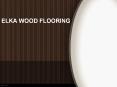 Solid | Laminated | Engineered Elka wood Flooring At Source Wood Floors PowerPoint PPT Presentation
