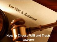 How to Choose Will and Trusts Lawyers