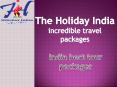The Holiday India incredible travel packages 2016 PowerPoint PPT Presentation