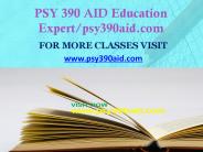 PSY 390 AID Education Expert/psy390aid.com