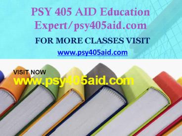 PSY 405 AID Education Expert/psy405aid.com
