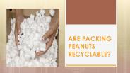 ARE PACKING PEANUTS RECYCLABLE?