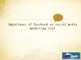 Importance of Facebook as social media marketing tool PowerPoint PPT Presentation